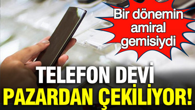 Telefon devi pazardan çekiliyor: Bir dönemin "amiral gemisi katili"ydi