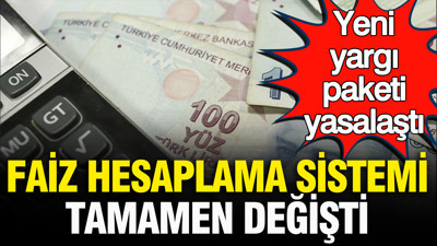 Yeni yargı paketi yasalaştı: Faiz hesaplama sistemi tamamen değişti