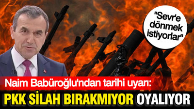Emekli tümgeneral Naim Babüroğlu: PKK silah bırakmıyor, sadece oyalıyor