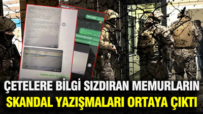 Çetelere bilgi sızdıran memurların skandal yazışmaları ortaya çıktı