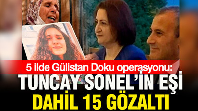 Gülistan Doku soruşturmasında 5 ilde operasyon: Tuncay Sonel'in eşi Handan Sonel dahil 15 gözaltı