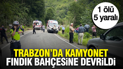 Trabzon'da kamyonet fındık bahçesine devrildi: 1 ölü, 5 yaralı