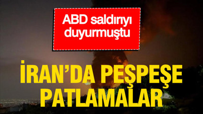 ABD saldırıyı duyurdu: İran’da birçok kentte patlama sesleri