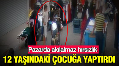 Adana'da pazarda akılalmaz hırsızlık: 12 Yaşındaki çocuğa yaptırdı