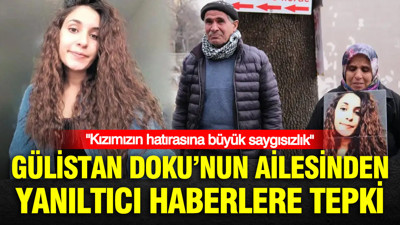 Gülistan Doku’nun ailesinden yanıltıcı haberlere tepki: Kızımızın hatırasına büyük saygısızlık