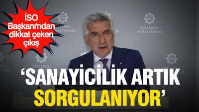 İSO Başkanı'ndan dikkat çeken çıkış: 'Sanayicilik artık sorgulanıyor'