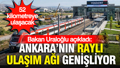 Bakan Uraloğlu açıkladı… Ankara'nın raylı ulaşım ağı genişliyor: 52 kilometreye ulaşacak