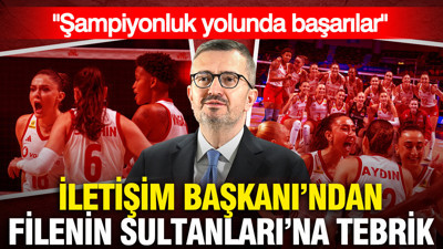 İletişim Başkanı'ndan Filenin Sultanları'na tebrik: Şampiyonluk yolunda başarılar