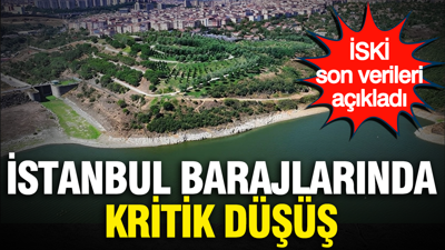 İSKİ son verileri açıkladı: İstanbul barajlarında kritik düşüş