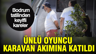 Ünlü oyuncu Karavan akımına katıldı: Bodrum'daki tatilinden kareler