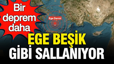 Bir deprem daha: Ege beşik gibi sallanıyor