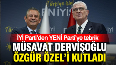 İYİ Parti’den YENİ Parti’ye tebrik: Müsavat Dervişoğlu, Özgür Özel’i kutladı