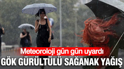Meteoroloji gün gün uyardı: Gök gürültülü sağanak yağış geliyor
