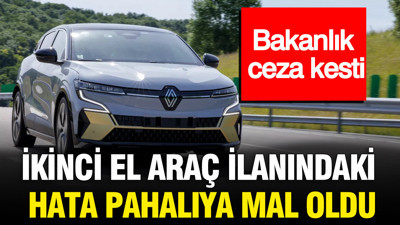 İkinci el araç ilanındaki hata pahalıya mal oldu: Bakanlık ceza kesti