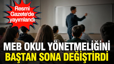 Resmi Gazete'de yayımlandı: MEB okul yönetmeliğini baştan sona değiştirdi