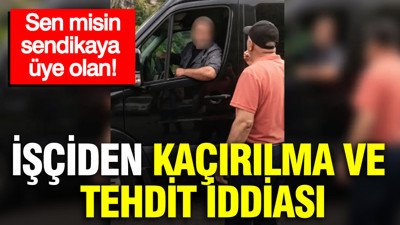 Trabzon'da sendika krizi: İşçiden kaçırılma ve tehdit iddiası