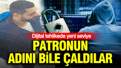 Dijital tehlikede yeni seviye: Patronun adını bile çaldılar