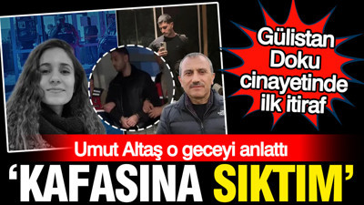 Gülistan Doku cinayetinde ilk itiraf geldi: Kafasına sıktım