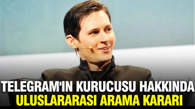 Telegram'ın kurucusu Pavel Durov hakkında uluslararası arama kararı