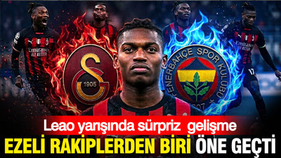 Galatasaray ve Fenerbahçe'nin Leao yarışında sürpriz gelişme: Ezeli rakiplerden biri öne geçti