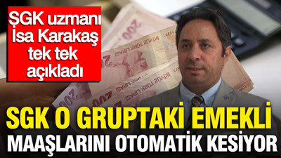 SGK uzmanı İsa Karakaş açıkladı: Emekli maaşlarında otomatik kesinti dönemi başladı