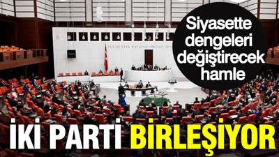 2 Parti birleşiyor: Siyasette dengeleri değiştirecek hamle