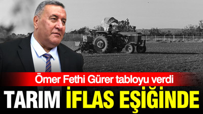 Tarım iflas eşiğinde: Ömer Fethi Gürer tabloyu verdi