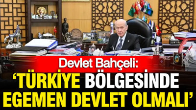 Devlet Bahçeli: Türkiye bölgesinde egemen devlet olmalı