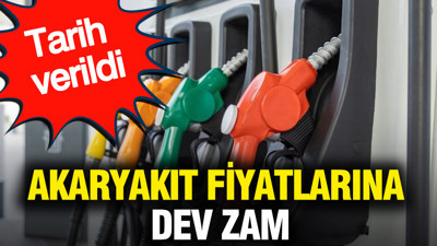 Akaryakıt fiyatlarına dev zam: Tarih verildi