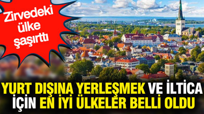 Yurt dışına yerleşmek ve iltica için en iyi ülkeler belli oldu: Zirvedeki ülke şaşırttı