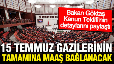 15 Temmuz gazilerinin tamamına malulen maaş bağlanıyor: Bakan Göktaş açıkladı