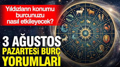 3 Ağustos Pazartesi günlük burç yorumları: Yıldızların konumu burcunuzu nasıl etkileyecek?