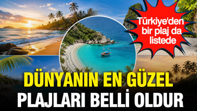 Dünyanın en güzel plajları belli oldu: Türkiye'den bir plaj da listede
