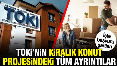 TOKİ'nin kiralık konut projesindeki tüm ayrıntılar: İşte başvuru şartları