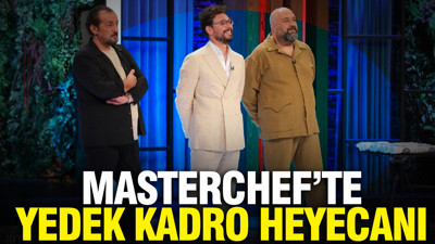 MasterChef'te yedek yarışmacı kim oldu?
