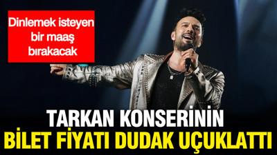 Tarkan konserinin bilet fiyatı dudak uçuklattı: Dinlemek isteyen bir maaş bırakacak