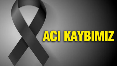 Acı kaybımız...