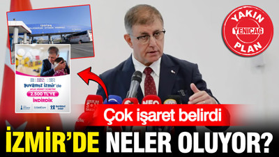 Çok işaretler belirdi: İzmir’de neler oluyor?