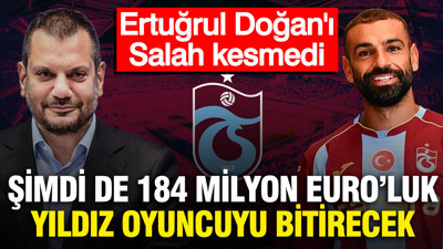 Ertuğrul Doğan'ı Salah kesmedi: Trabzonspor 184 milyon Euro'luk yıldızı istiyor