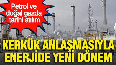 Petrol ve doğal gazda tarihi atılım: Kerkük anlaşmasıyla enerjide yeni dönem