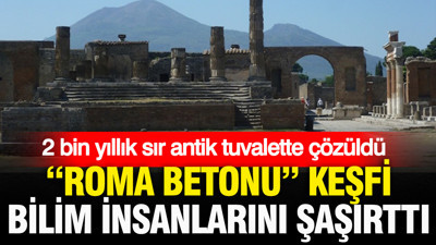 2 bin yıllık sır antik tuvalette çözüldü: Bilim insanlarını şaşırtan “Roma betonu” keşfi