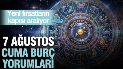 7 Ağustos Cuma günlük burç yorumları: Yeni fırsatların kapısını aralıyor