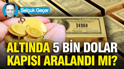 Altında 5 bin dolar kapısı aralandı mı?