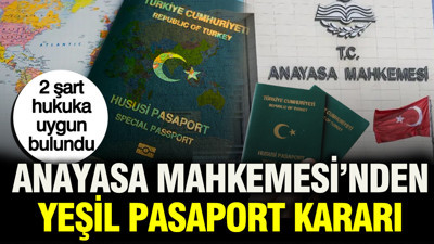 Anayasa Mahkemesi’nden yeşil pasaport kararı: 2 şart hukuka uygun bulundu