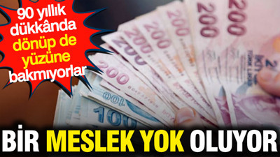 Bir meslek yok oluyor: 90 yıllık dükkânda dönüp de yüzüne bakmıyorlar