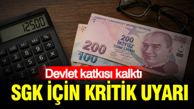 SGK için kritik uyarı: Devlet katkısı kalktı