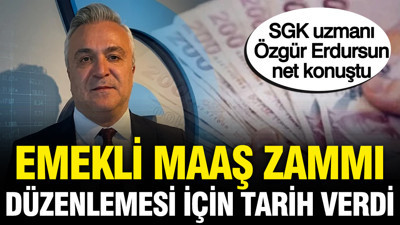 SGK uzmanı Özgür Erdursun emekli maaş zammı düzenlemesi için tarih verdi