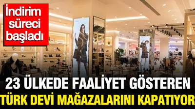 23 ülkede faaliyet gösteren Türk devi ülkede mağazalarını kapatıyor: İndirim süreci başladı