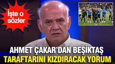 Ahmet Çakar'dan Beşiktaş taraftarını kızdıracak yorum: İşte o sözler