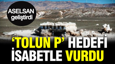 ASELSAN geliştirdi: "Sığınak delici" TOLUN P hedefi isabetle vurdu